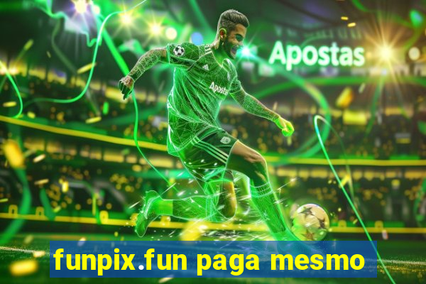 funpix.fun paga mesmo